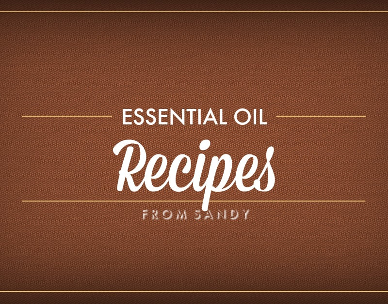 Essential Oil Recipes, From Sandy