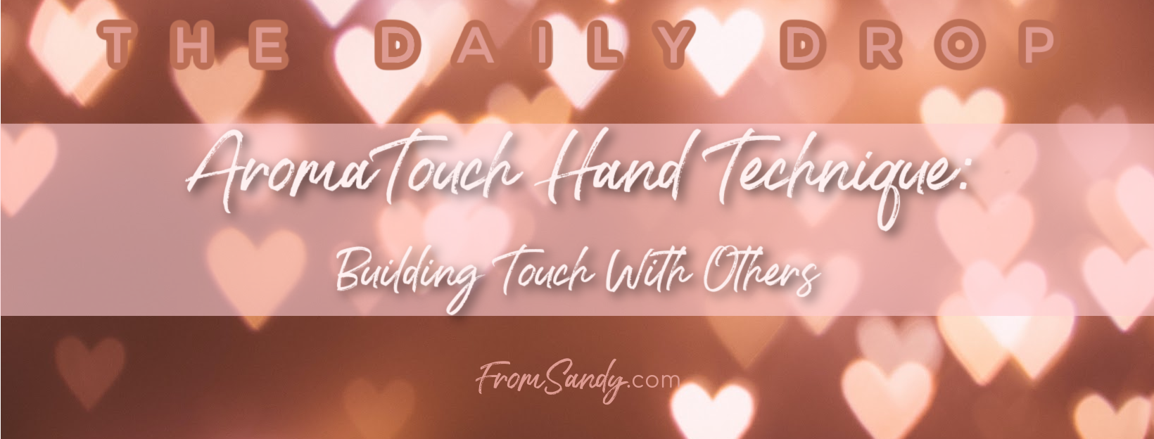 AromaTouch Hand Technique: Building Touch With Others, From Sandy